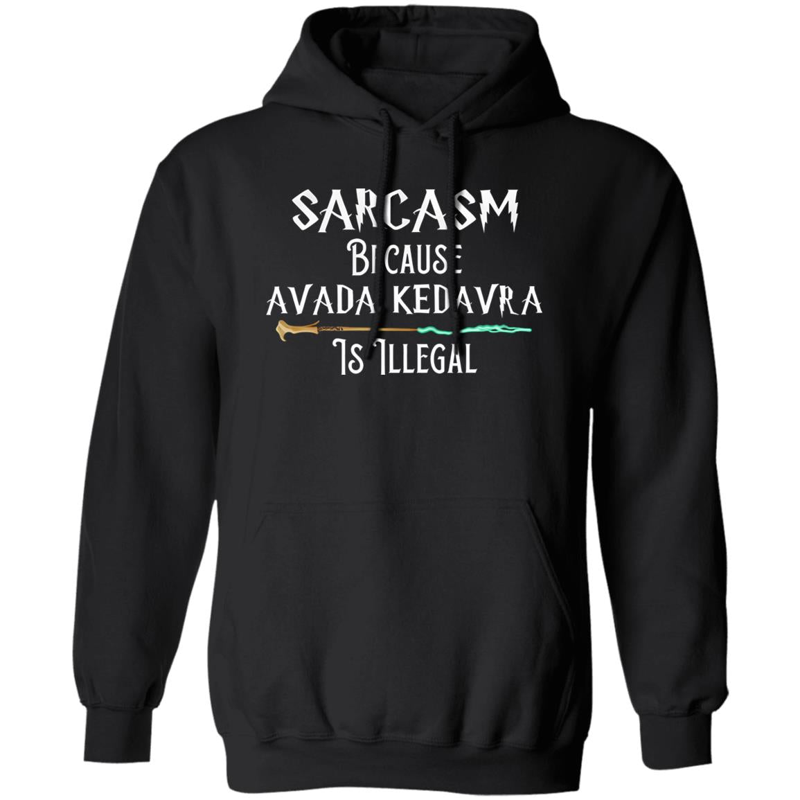 Sarcasm Because Avada Kedavra Is Illegal Shirt