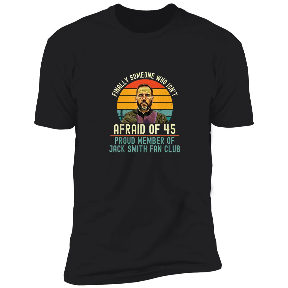 Jack Smith Fan Club - Finally Someone Who Isn’t Afraid Of 45 Shirt