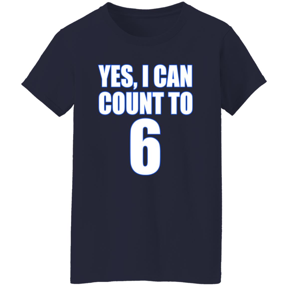 Yes I Can Count To 6 Shirt