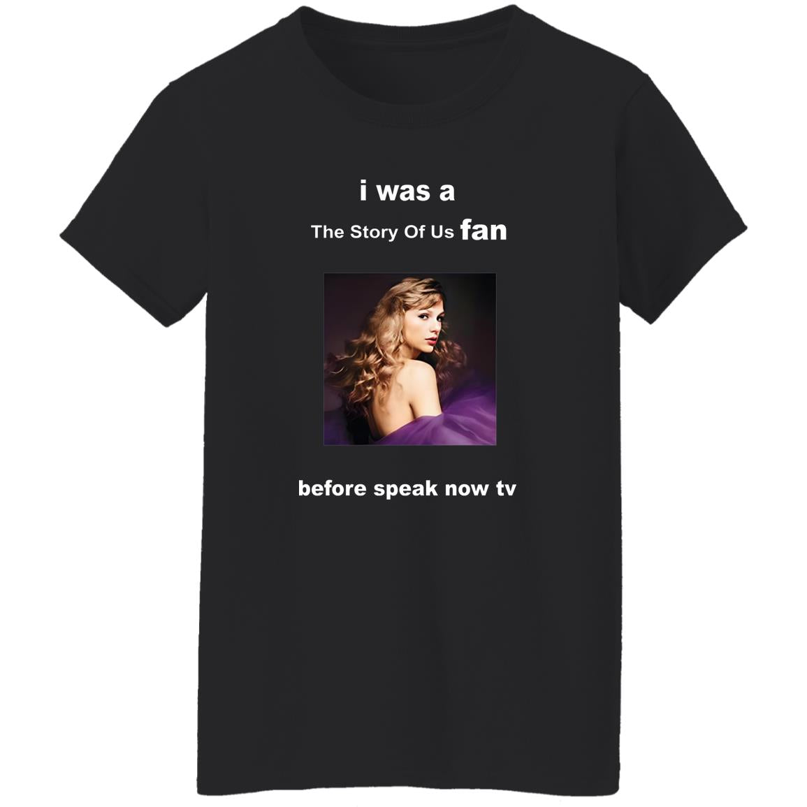 I Was A Story Of Us Fan Before Speak Now TV Shirt