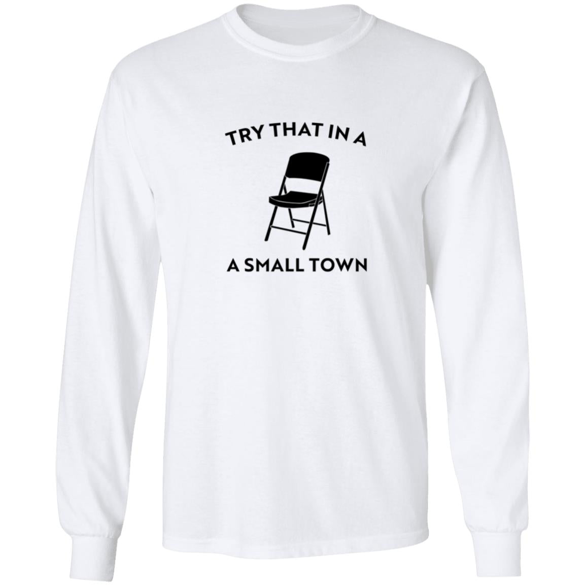 Try That In A Small Town Chair Shirt