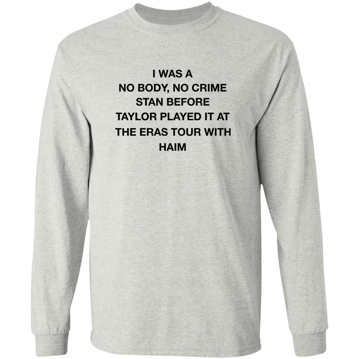 I Was A No Body No Crime Stan Before Taylor Played It At The Eras Tour With Haim Shirt