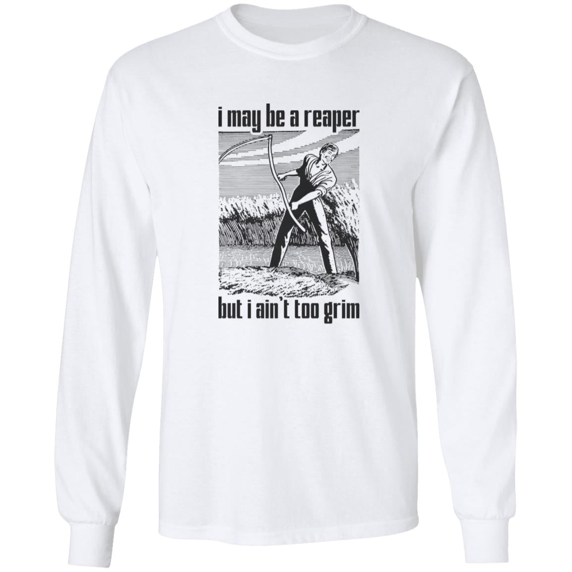 I May Be A Reaper But I Ain’t Too Grim Shirt