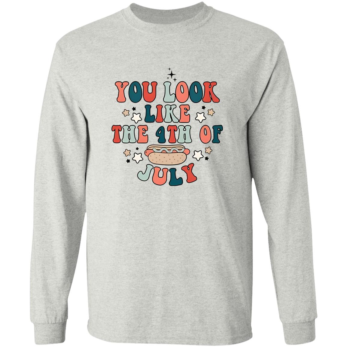 You Look Like The 4th Of July Shirt