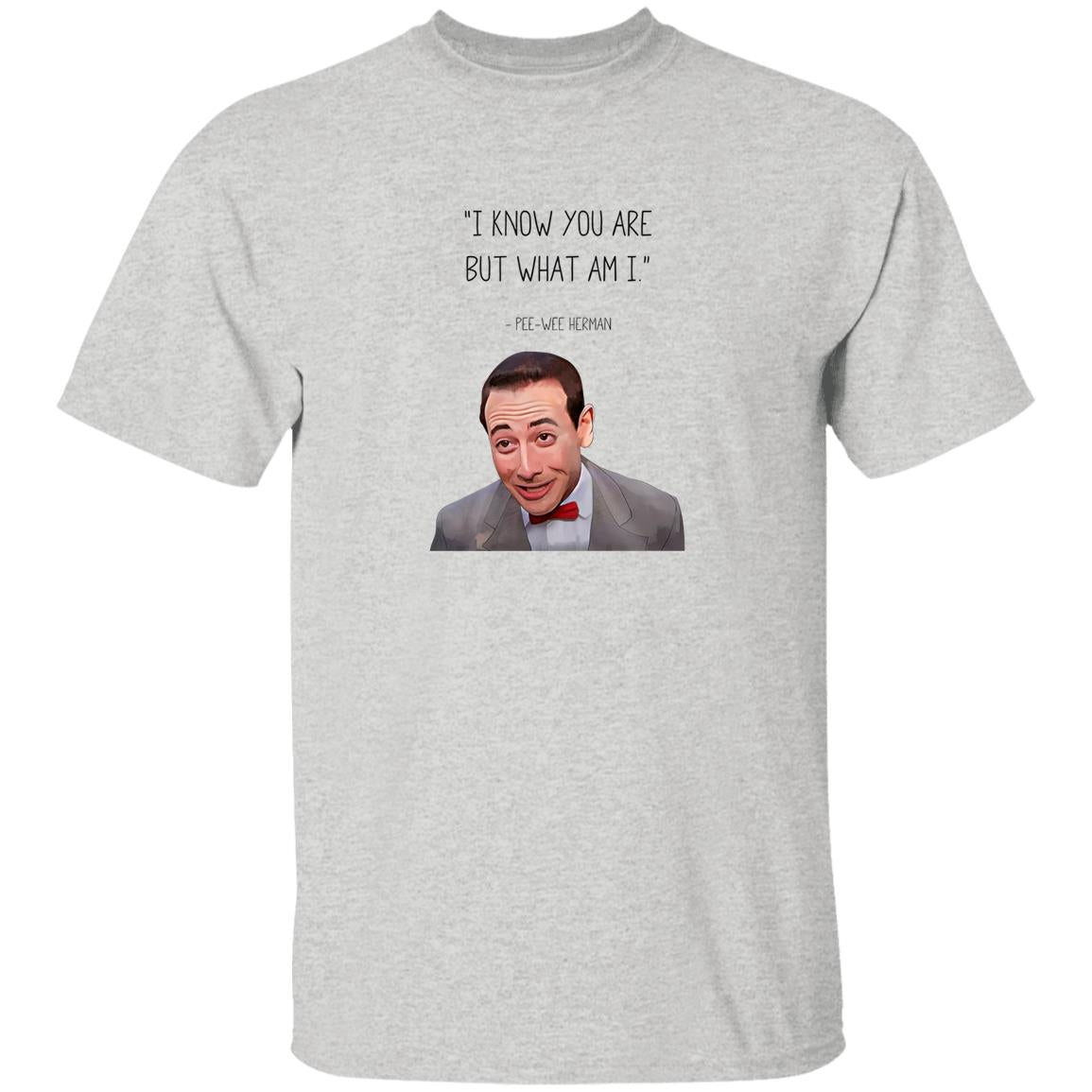 Pee-Wee Herman I Know You Are But What Am I Shirt