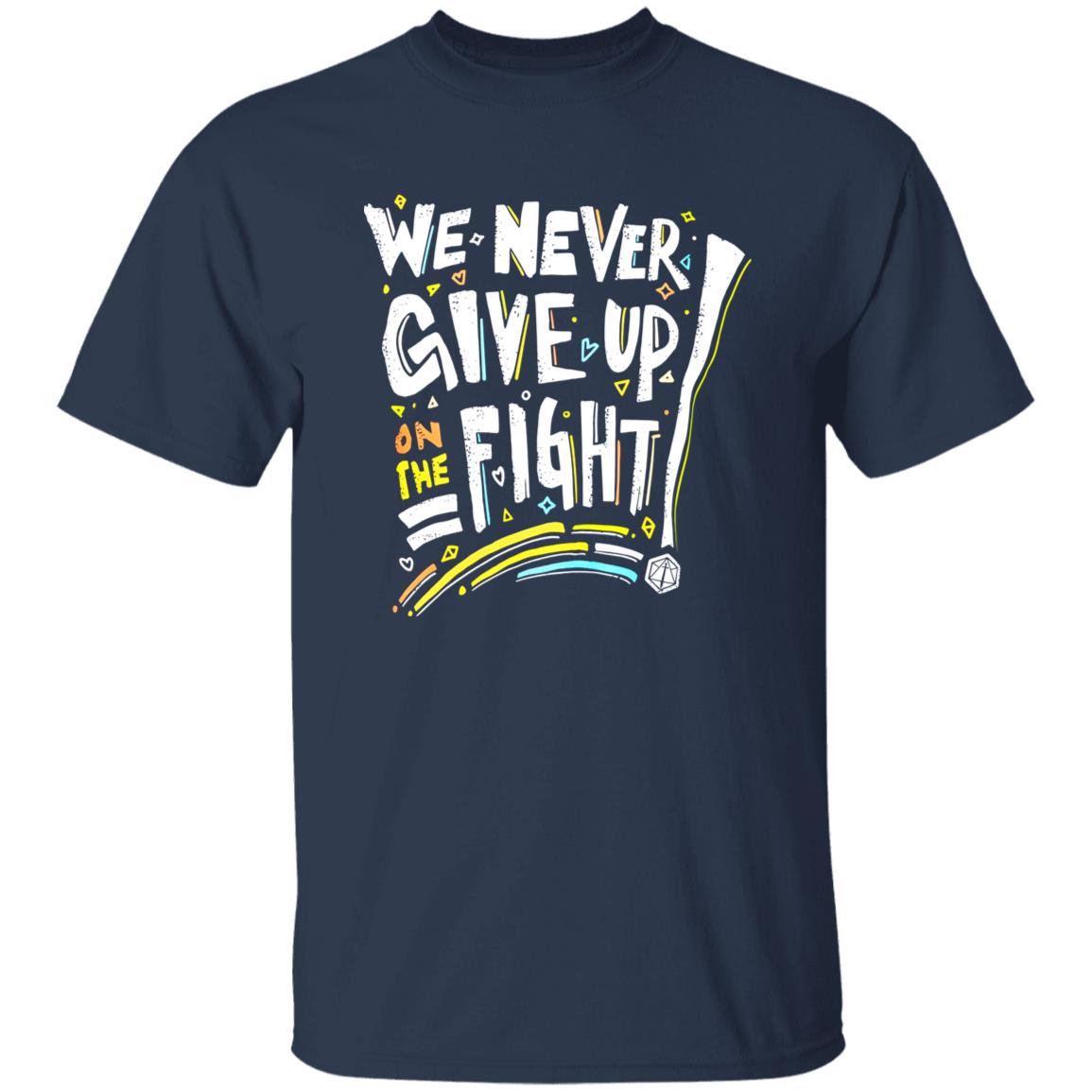 We Never Give Up On The Fight Shirt