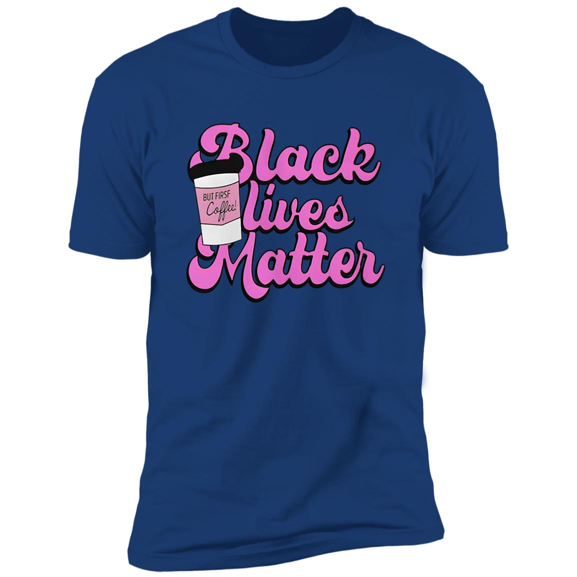 Black Lives Matter But First Coffee Shirt