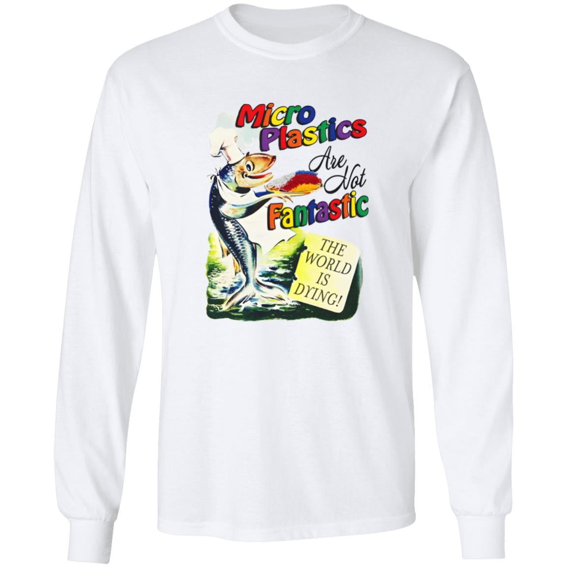 Microplastics Are Not Fantastic Shirt