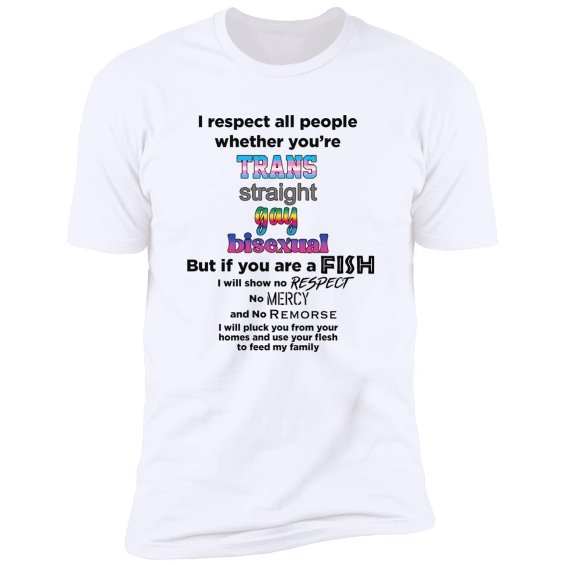 I Respect All People Whether You’re Shirt - TeeDragons