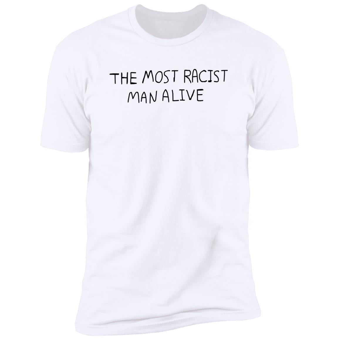 The Most Racist Man Alive Shirt