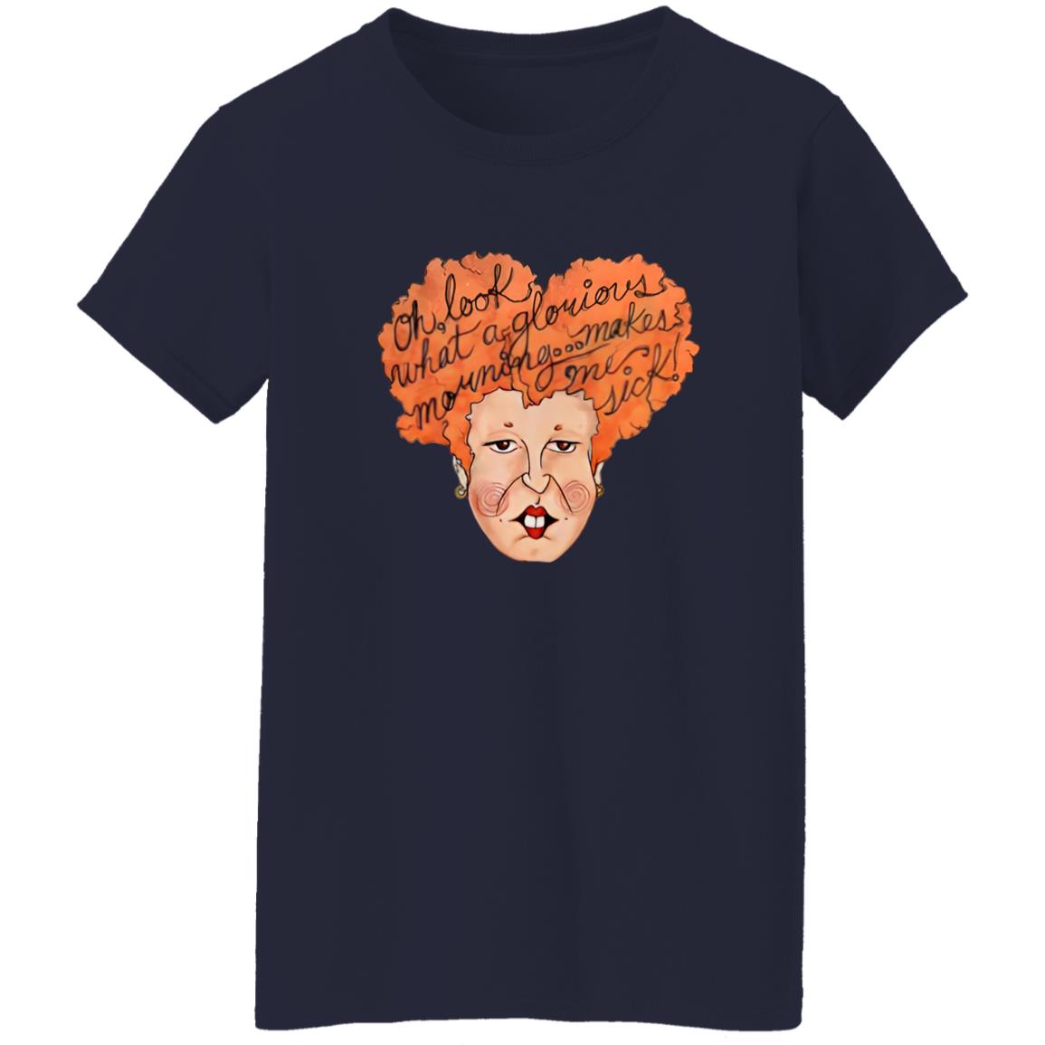 Oh Look What A Glorious Morning Go Makes Me Sick Shirt