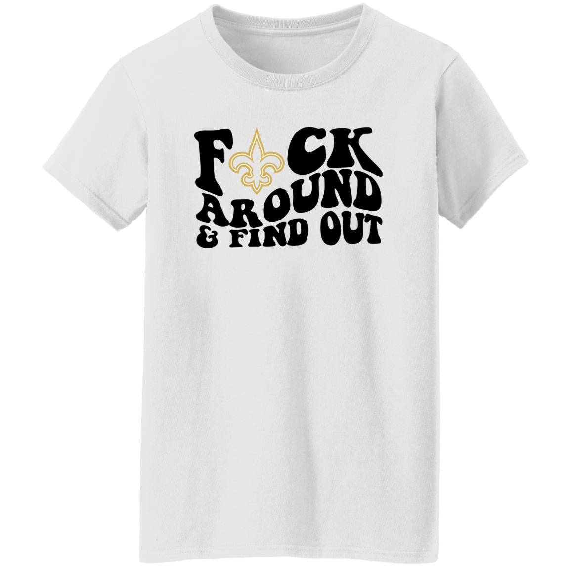 Fuck Around And Find Out Shirt