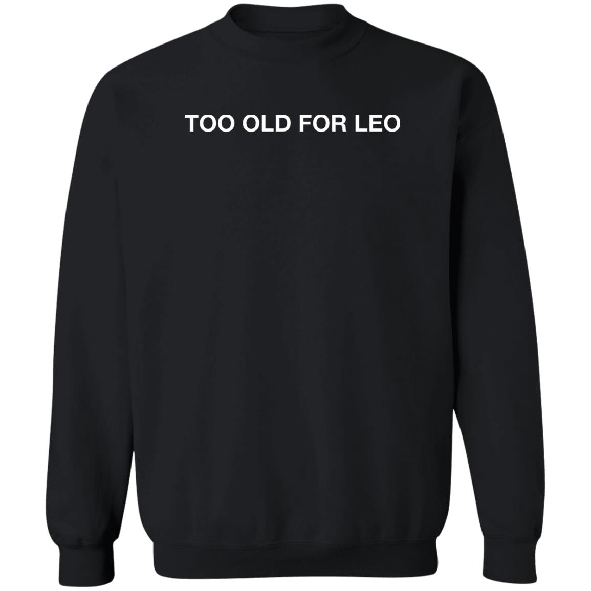 Too Old For Leo Shirt