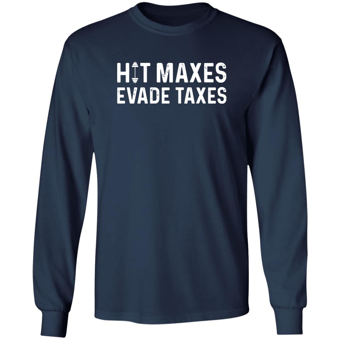 Hit Maxes Evade Taxes Shirt
