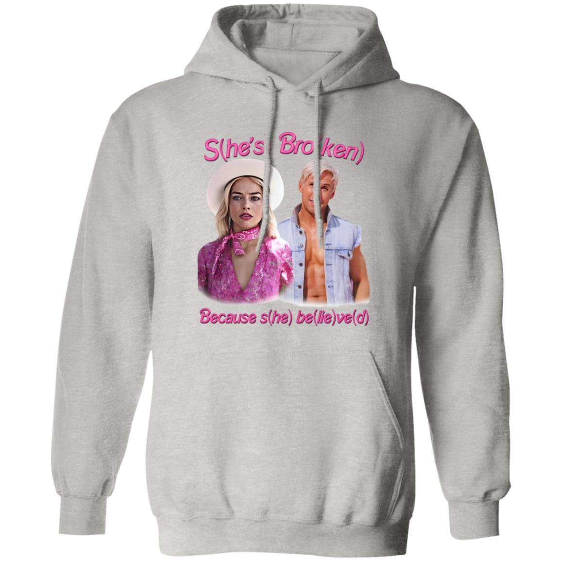 S(he’s) Bro(ken) Because S(he) Be(lie)ve(d) Shirt