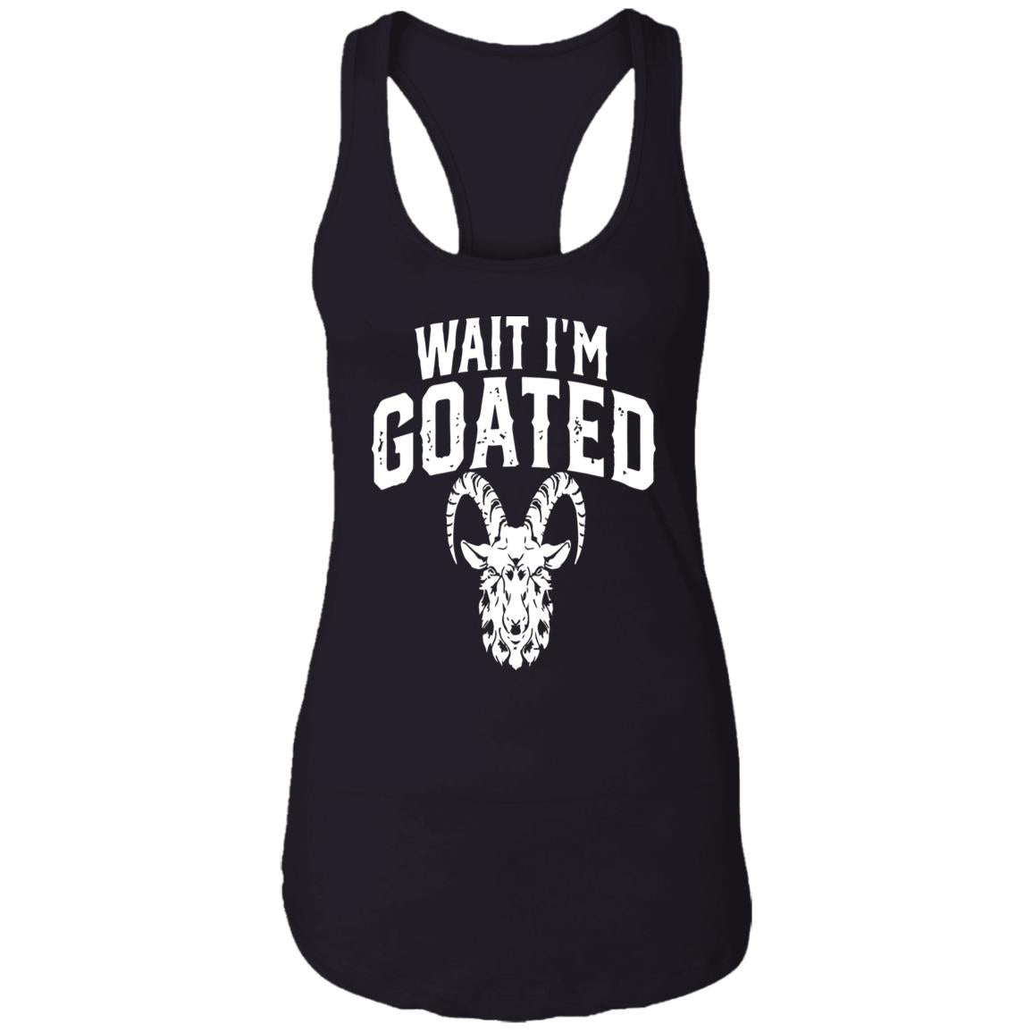 Wait I’m Goated Goat Humor Shirt
