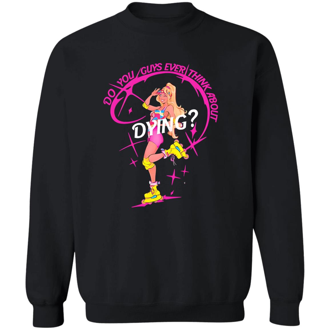 Do You Guys Ever Think About Dying Barbie Shirt