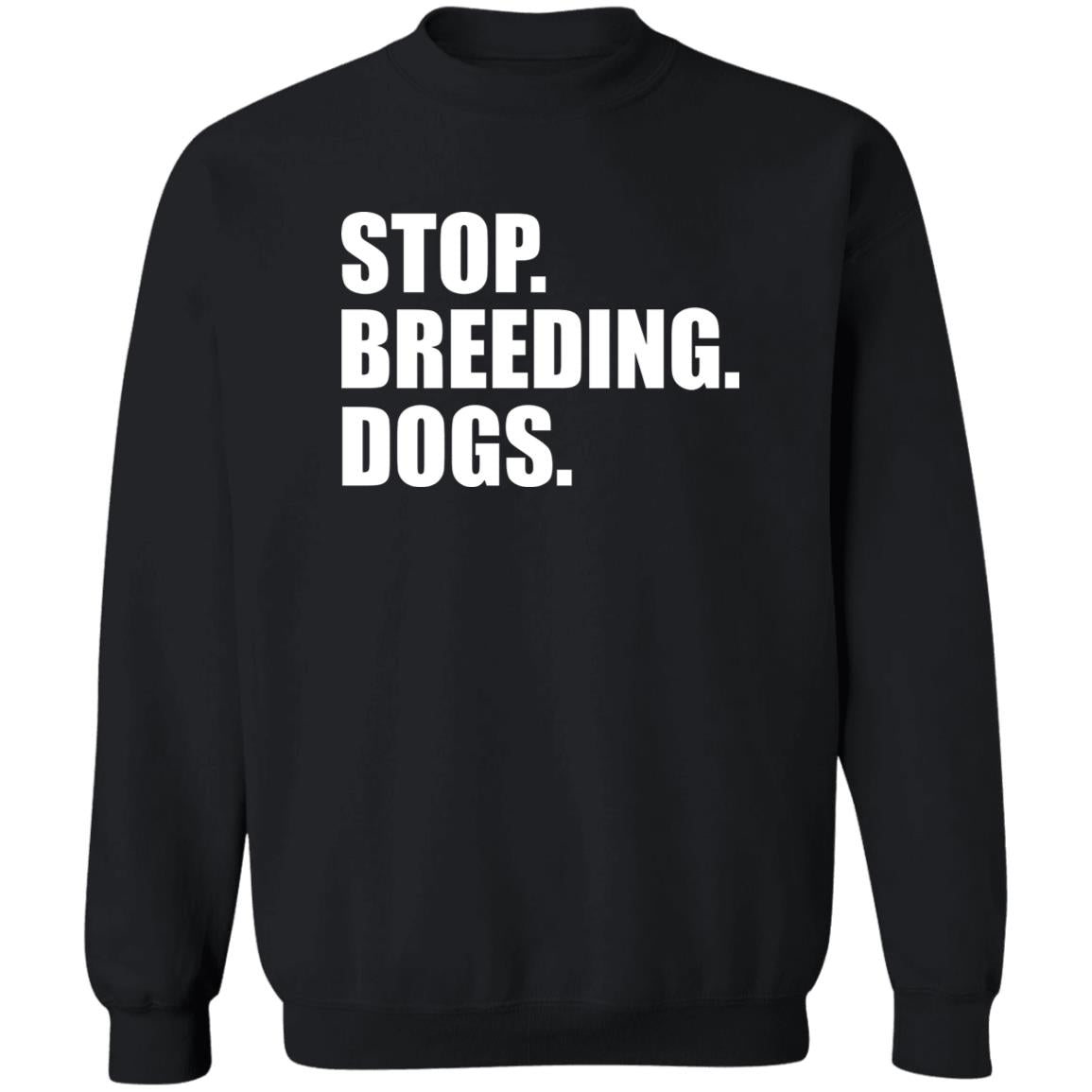 Stop. Breeding. Dogs. Shirt