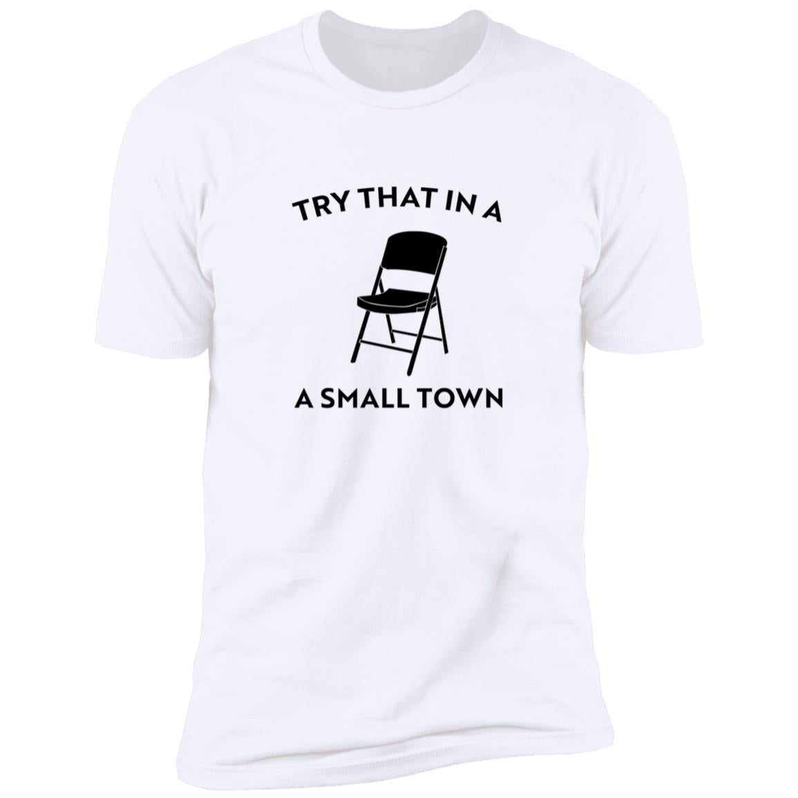 Try That In A Small Town Chair Shirt