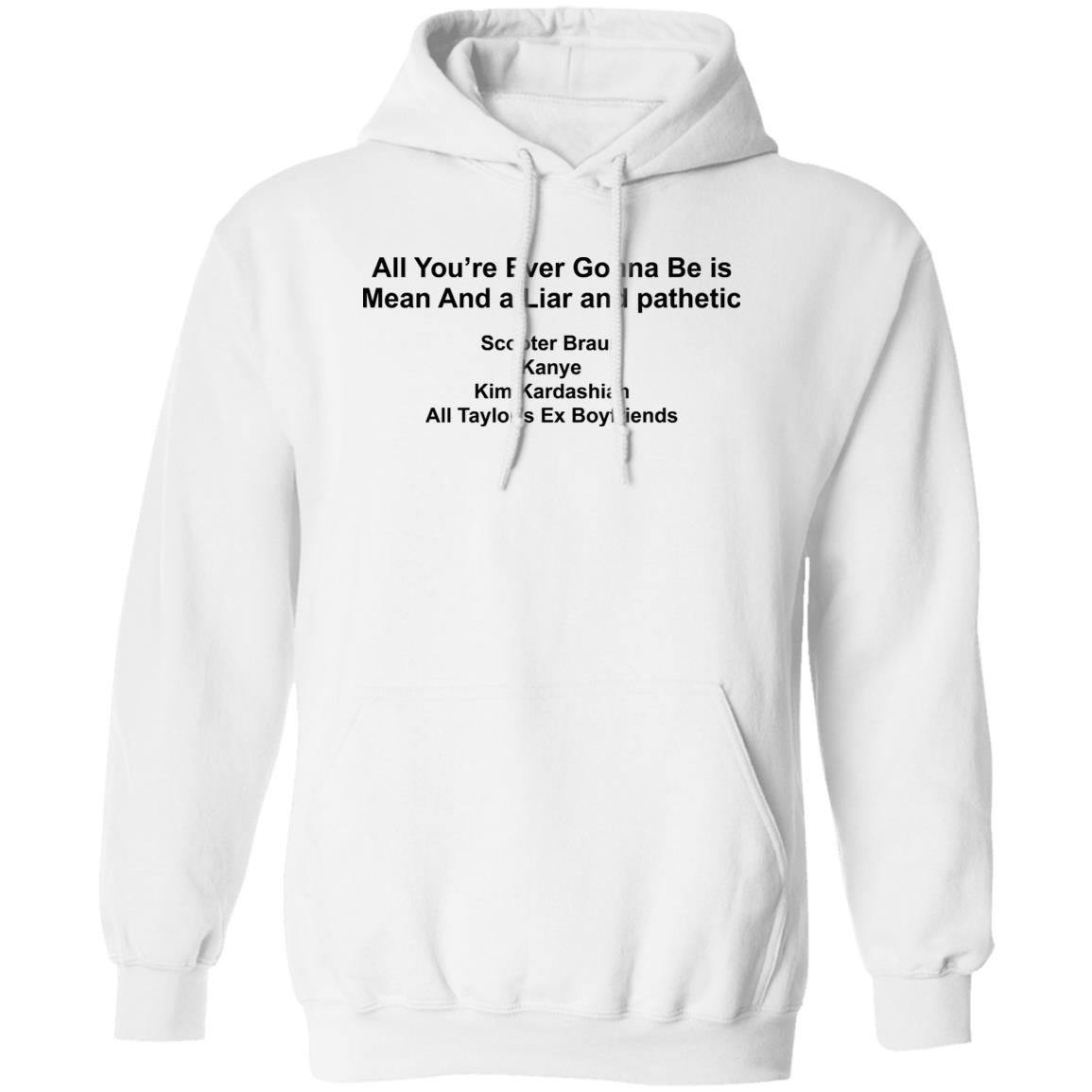 All You’re Ever Gonna Be Is Mean And Liar And Pathetic Shirt