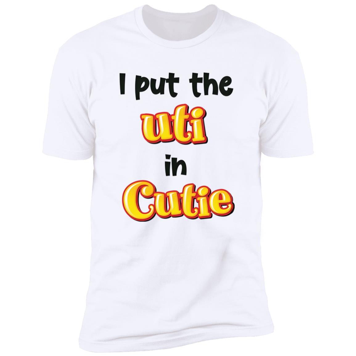 I Put The UTI In Cutie Shirt