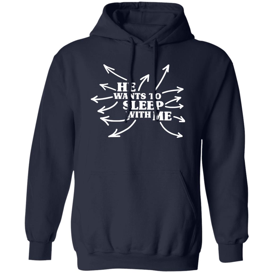 He Wants To Sleep With Me Shirt