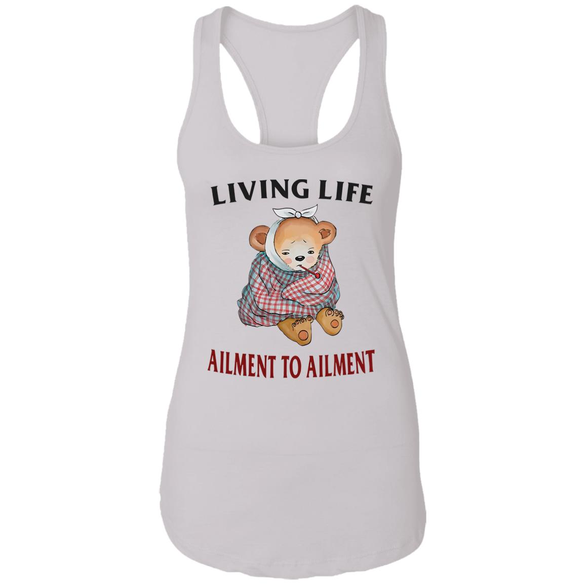 Living Life Ailment To Ailment Shirt