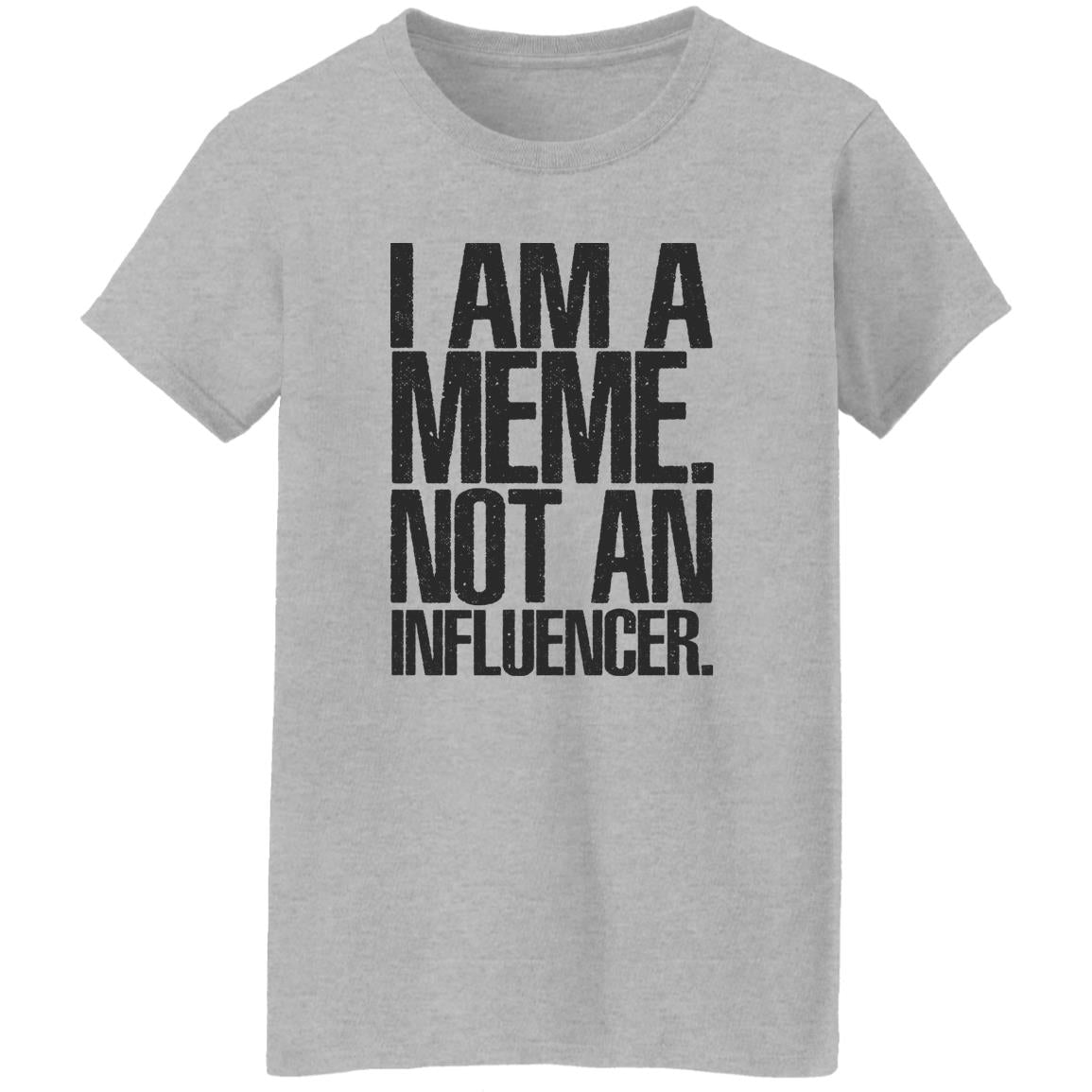 I Am A Meme Not An Influencer Shirt
