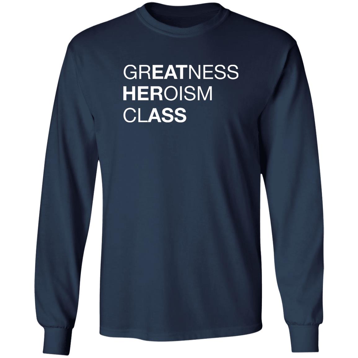 Greatness Heroism Class Shirt
