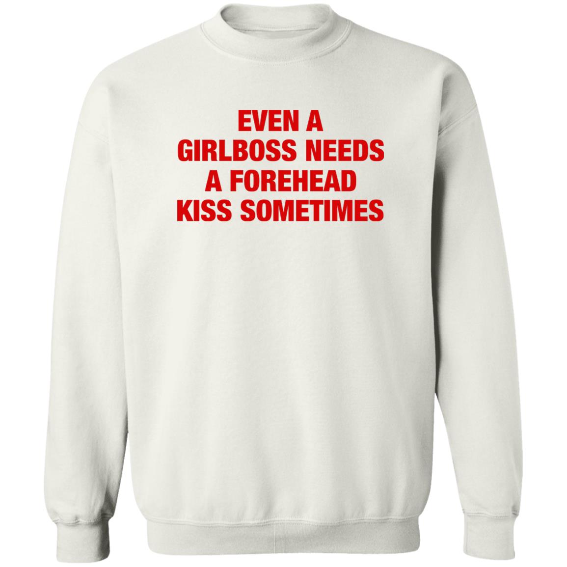 Even A Girlboss Needs A Forehead Kiss Sometimes Shirt