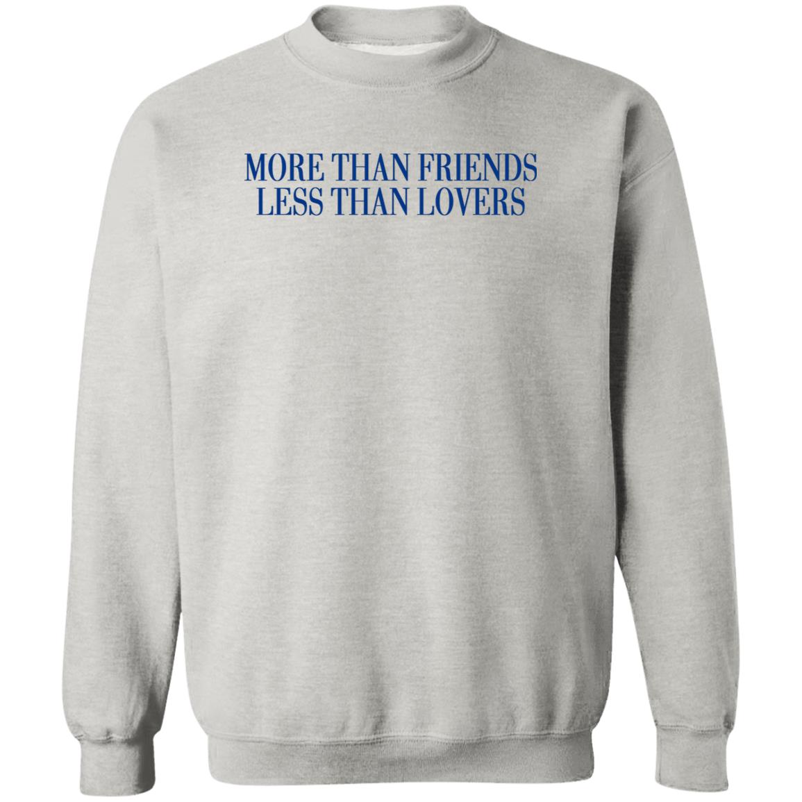 More Than Friends Less Than Lovers Shirt