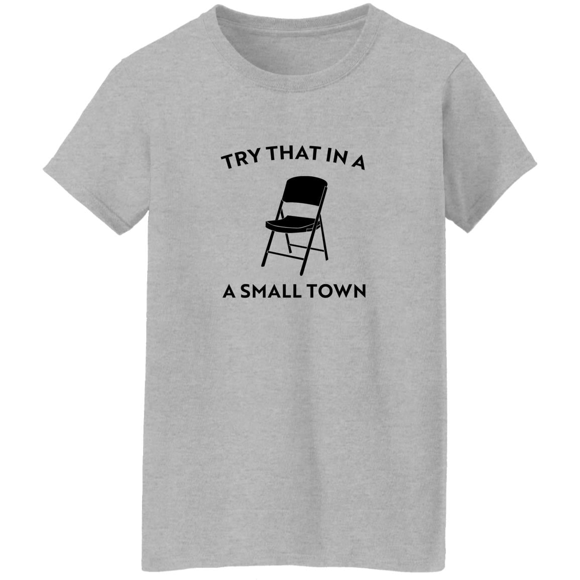 Try That In A Small Town Chair Shirt