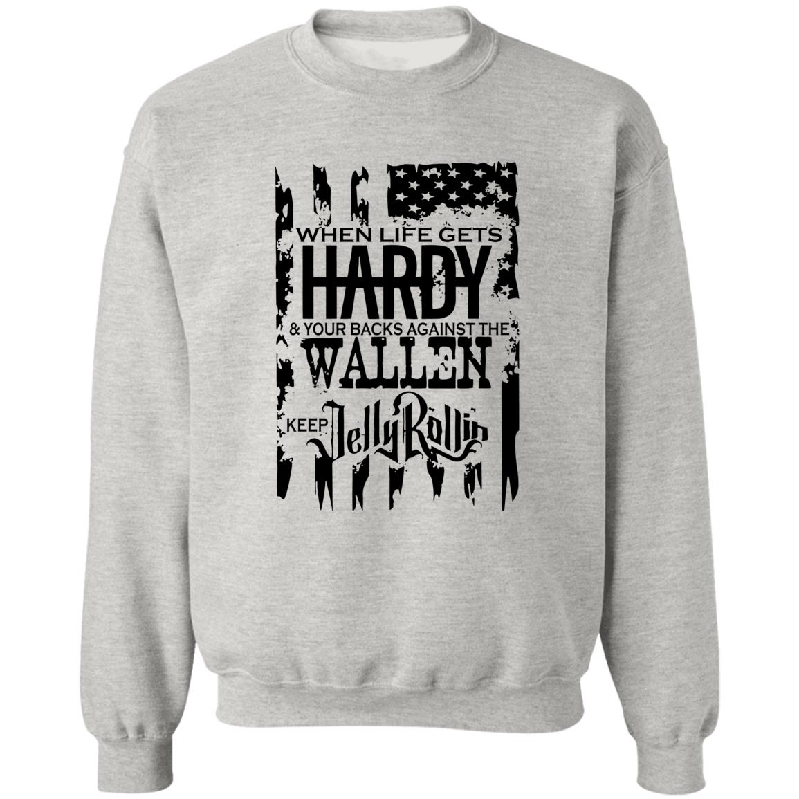 When Life Gets Hardy And Your Backs Against The Wallen Shirt