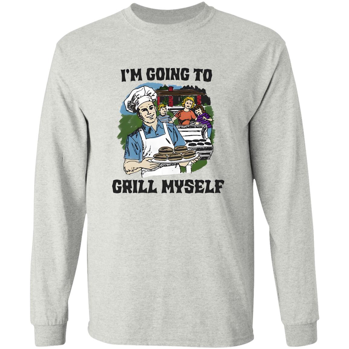 I’m Going To Grill Myself Shirt