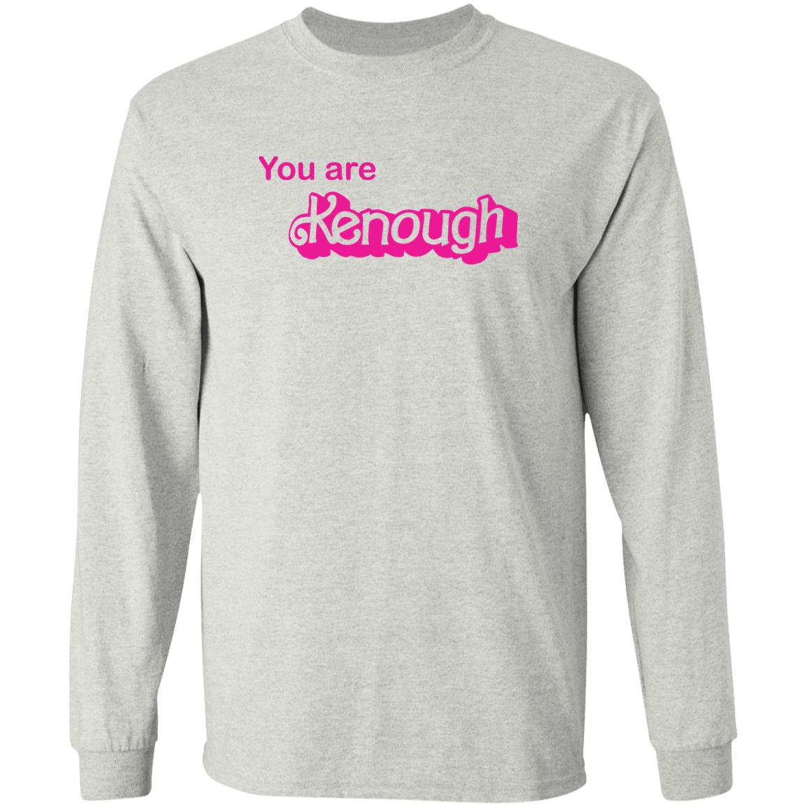You Are Kenough Shirt, Hoodie