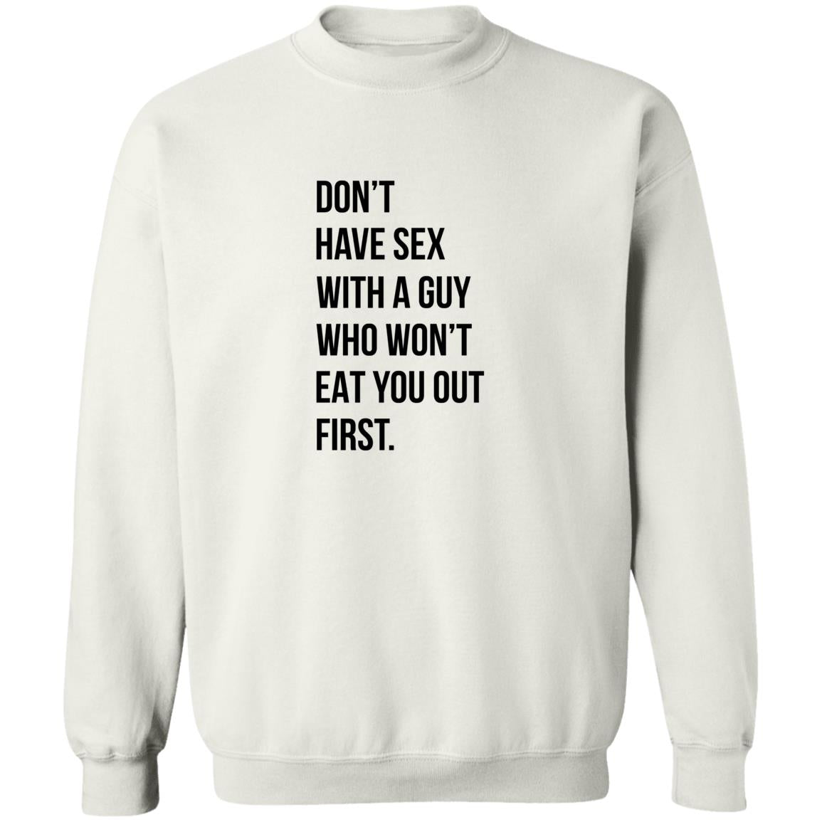 Don’t Have Sex With A Guy Who Won’t Eat You Out First Shirt