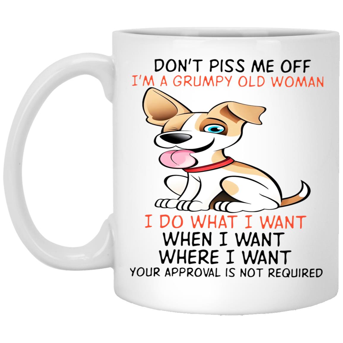 Don't Piss Me Off I'm A Grumpy Old Man I Do What I Want Mug