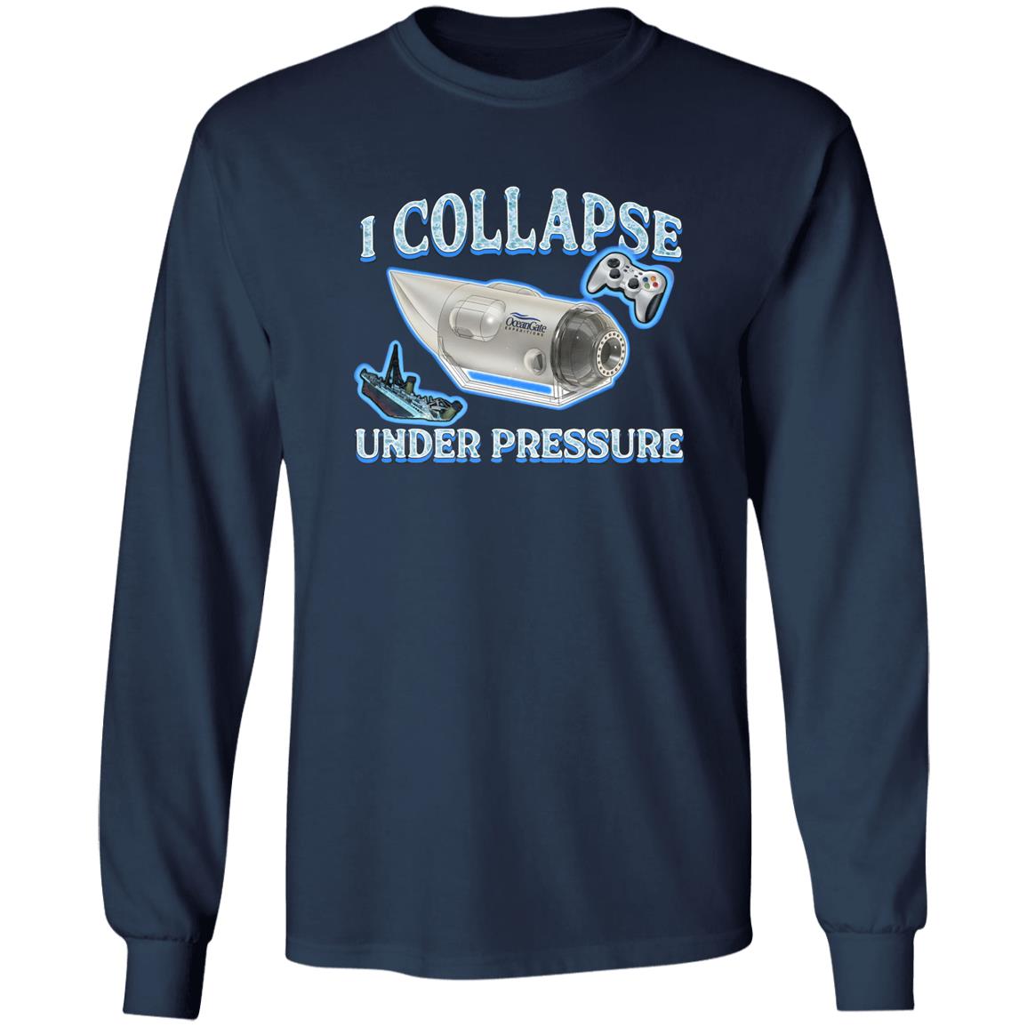 I Collapse Under Pressure Shirt