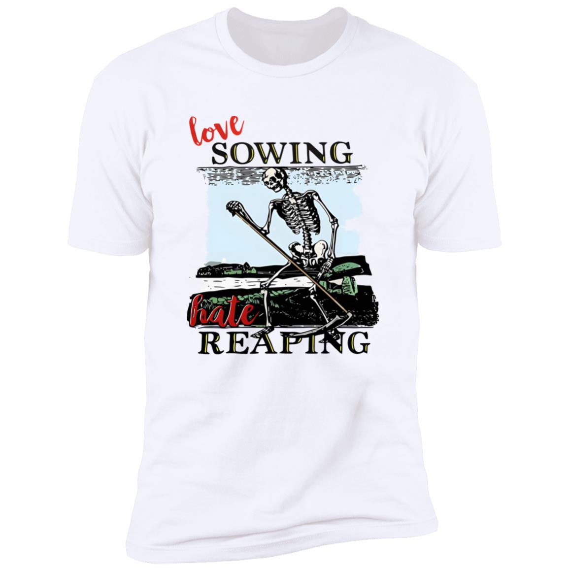 Love Sowing Hate Reaping Skeleton Shirt