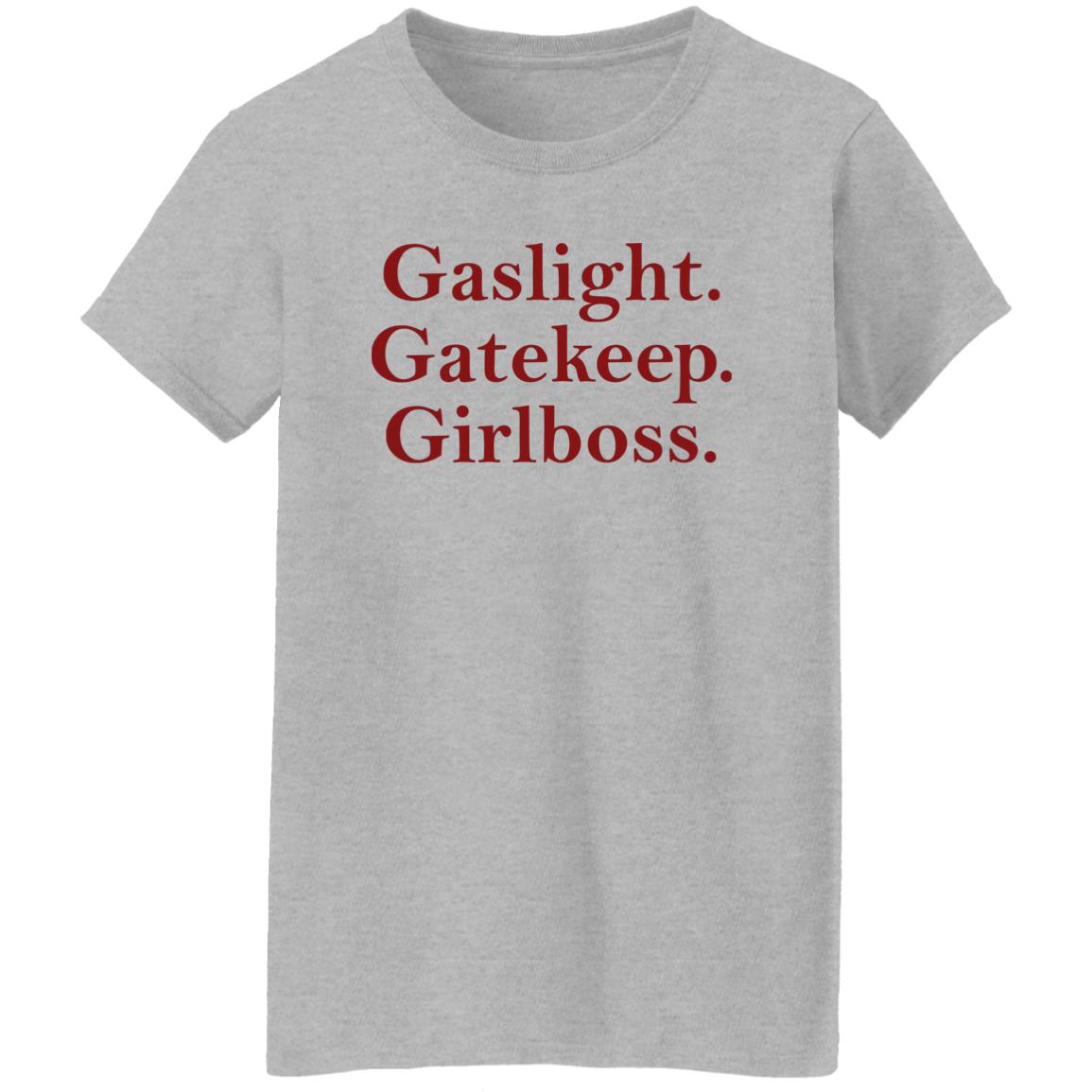 Gaslight Gatekeep Girlboss Shirt