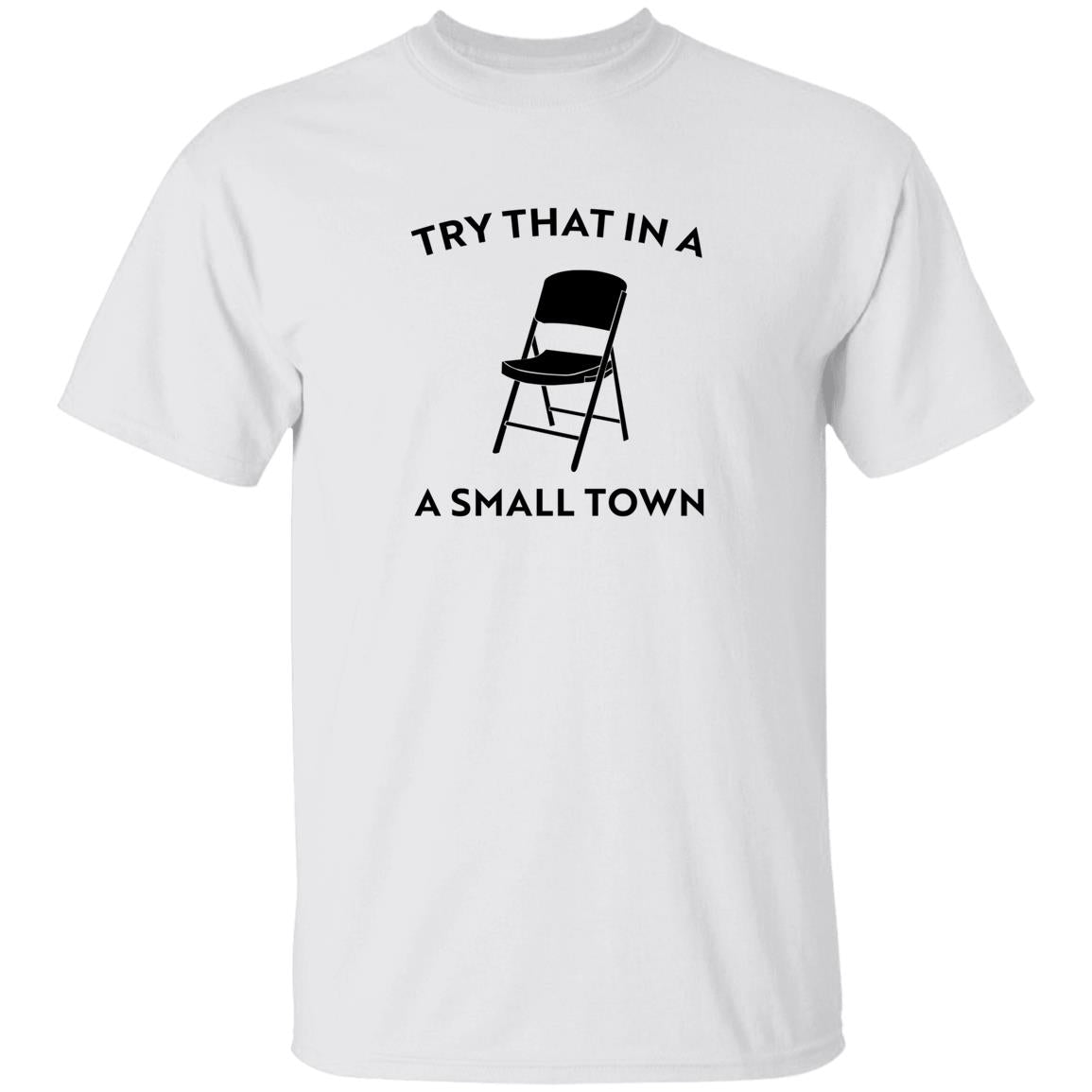 Try That In A Small Town Chair Shirt