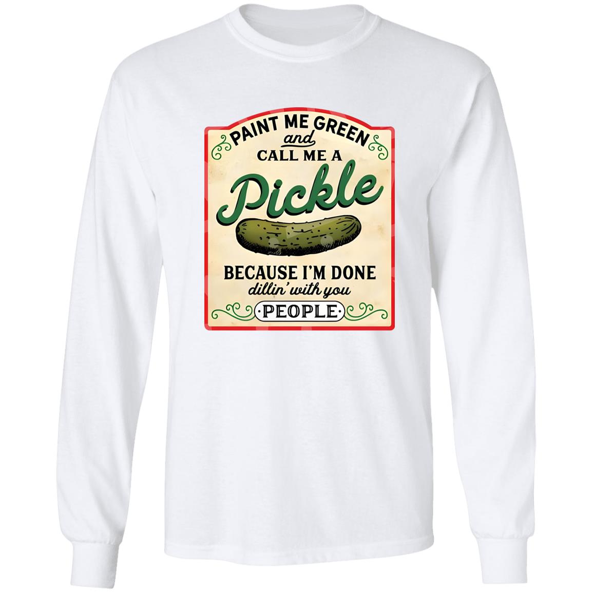 Paint Me Green And Call Me A Pickle Shirt