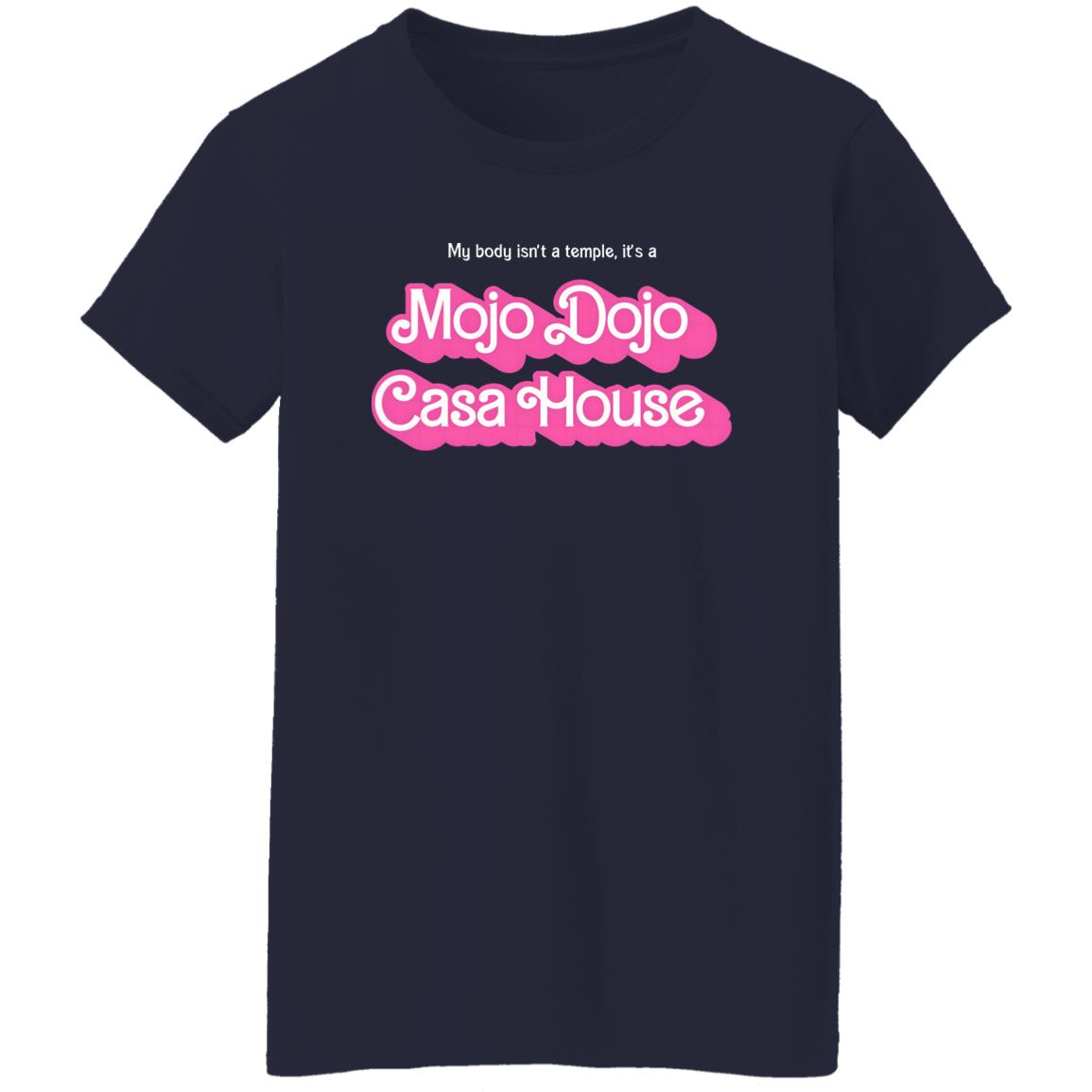 My Body Isn’t A Temple It’s A Mojo Dojo Casa House Shirt