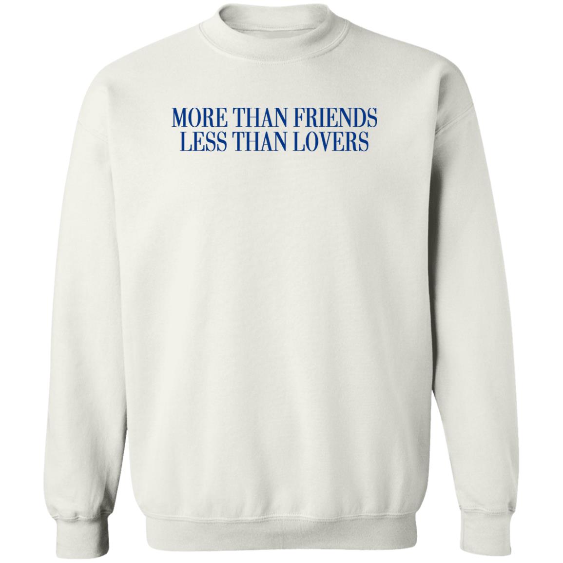 More Than Friends Less Than Lovers Shirt