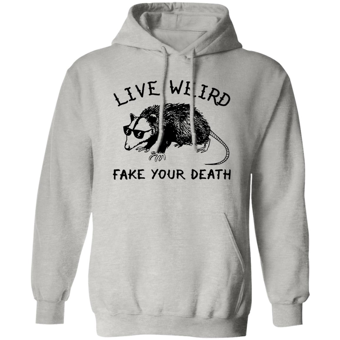 Live Weird Fake Your Death Shirt