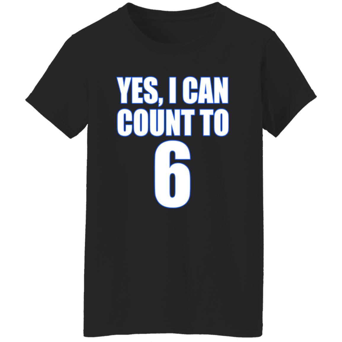 Yes I Can Count To 6 Shirt