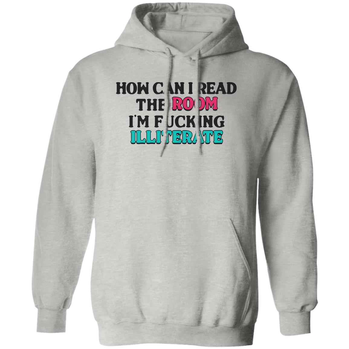 How Can I Read The Room I’m Fucking Illiterate Shirt
