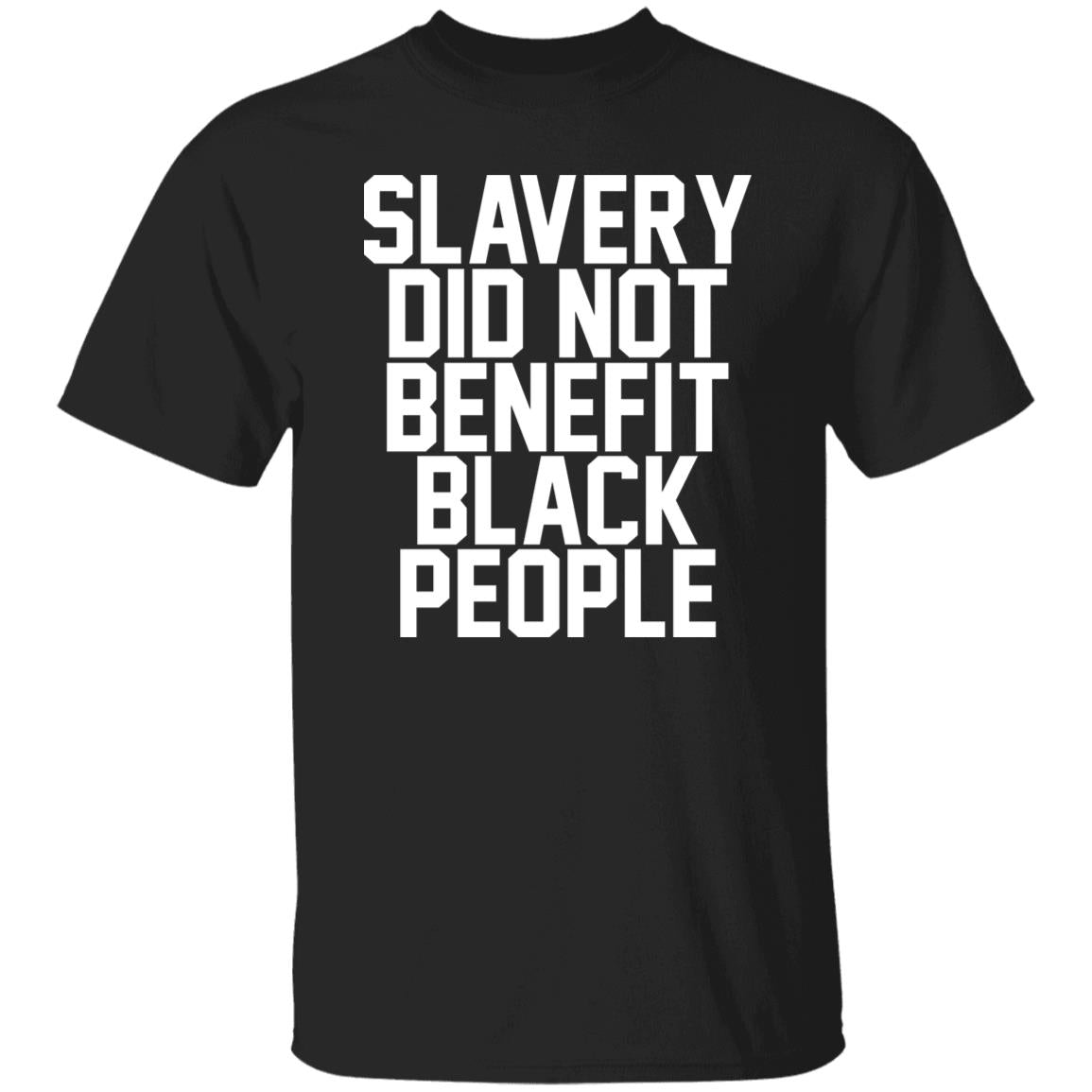 Slavery Did Not Benefit Black People Shirt