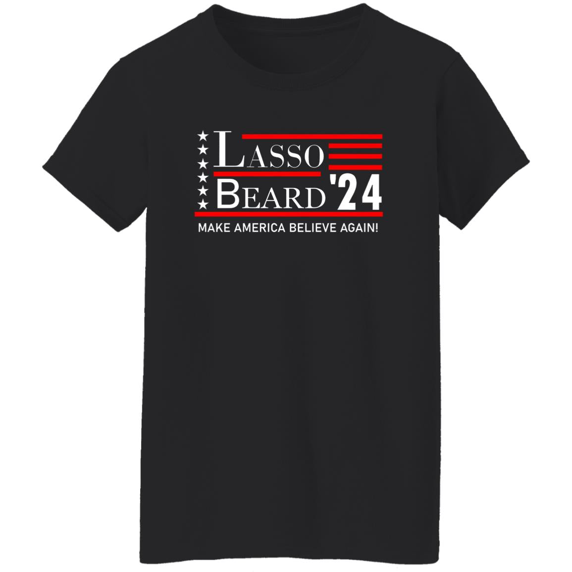 Lasso Beard 24 Make America Believe Again Shirt