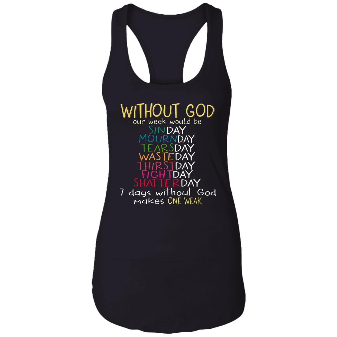 Without God Our Week Would Be Sinday Mournday Tearsday Shirt